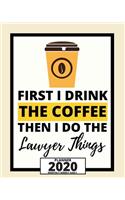 First I Drink The Coffee Then I Do The Lawyer Things
