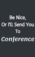 Be Nice, Or I'll Send You To Conference