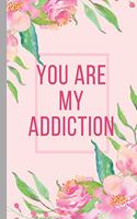 You Are My Addiction - Notebook