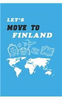 Let's Move To Finland Notebook Birthday Gift: Lined Notebook / Journal Gift, 120 Pages, 6x9, Soft Cover, Matte Finish