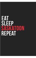Eat Sleep Saskatoon Repeat