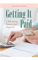 Getting It Paid: A Bill-Paying Planner and Organizer
