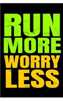 Run More Worry Less: Running Log Book - Running Diary - Runners Training Log - Running Logs- Track Distance, Time, Speed, Heart Rate.