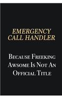 Emergency Call Handler Because Freeking Awsome is not an official title: Writing careers journals and notebook. A way towards enhancement