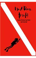I'm A Diver B*tch! - Scuba Diving Log Book and Journal