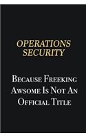 Operations Security Because Freeking Awsome is not an official title