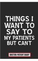 Things I Want to Say to My Patients but Can't Doctor-patient Diary