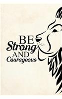 Be Strong and Courageous: Blank Lined Journal Notebook, 6" x 9", Lion journal, Lion notebook, Ruled, Writing Book, Notebook for Lion lovers, World Lion Day Gifts