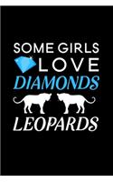 Some Girls Love Diamonds But I Love Leopards: Blank Lined Journal Notebook, 6" x 9", Leopard journal, Leopard notebook, Ruled, Writing Book, Notebook for Leopard lovers, Leopard Gifts