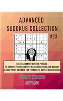 Advanced Sudokus Collection #23: Solve Advanced Sudoku Puzzles To Improve Your Cognitive Brain Functions And Memory (Large Print, Suitable For Teenagers, Adults And Seniors)