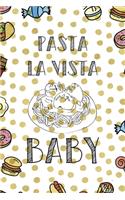 Pasta La Vista Baby.