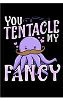 You Tentacle My Fancy