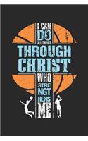 I can do all things through Christ: Religious Basketball Player Philippians 4:13 Notebook 6x9 Inches 120 lined pages for notes Notebook 6x9 Inches - 120 lined pages for notes, drawings