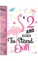 2 And Born To Stand Out