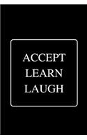 Accept Learn Laugh