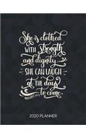 She Is Clothed With Strength And Dignity She Can Laugh At The Days To Come Proverbs 31: 25 2020 Planner: Weekly Planner with Christian Bible Verses or Quotes Inside