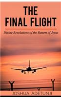 The Final Flight: Divine Revelations of the Return of Jesus