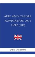 Aire and Calder Navigation ACT 1992 (Uk)