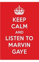 Keep Calm and Listen to Marvin Gaye: Marvin Gaye Designer Notebook