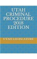 Utah Criminal Procedure 2018 Edition