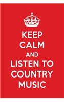 Keep Calm and Listen to Country Music: Country Music Designer Notebook