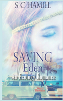 SAVING EDEN featuring WARD THOMAS. An Ecology Romance. New Edition.