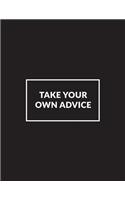 Take Your Own Advice: Inspirational Composition Book - 150-Page Large Dot Grid Entrepreneurial Gift Notebook for Business - 8.5 X 11 Large Matte Softcover