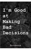 I'm Good at Making Bad Decisions