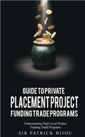 Guide to Private Placement Project Fundingtrade Programs: Understanding High-Level Project Funding Trade Programs
