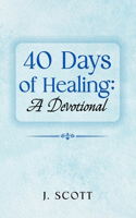 40 Days of Healing: A Devotional(Days of ... Devotionals)