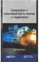Computation of Generalized Matrix Inverses and Applications
