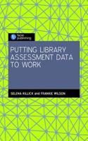 PUTTING LIBRARY ASSESSMENT DATA TO