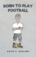 Born to Play Football
