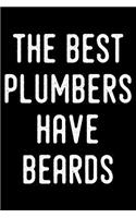 The Best Plumbers Have Beards: Blank Lined Journal for Dad, Uncle, Men and Women Who Are Plumbers (Composition Book, Notebook)
