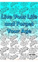 Live Your Life and Forget Your Age: Success Journey for Every Age