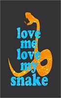 Love Me Love My Snake: Notebook for Boys Who Love Snakes! Pet Reptile Owners Journal.