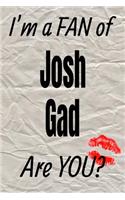 I'm a Fan of Josh Gad Are You? Creative Writing Lined Journal