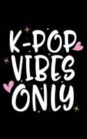K-Pop Vibes Only: Kpop Korean Pop Kawaii South Korea Music