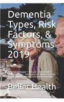 Dementia Types, Risk Factors, & Symptoms 2019: Alzheimer's Disease - Vascular - Lewy Body - Frontotemporal - Huntington's - Normal Pressure Hydrocephalus - Wernicke Korsakoff Dementias