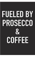 Fueled by Prosecco and Coffee