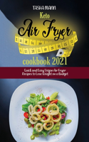 Keto air fryer cookbook 2021: Quick and Easy Vegan Air Fryer Recipes to Lose Weight on a Budget