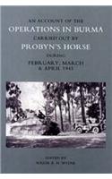 Account of the Operations in Burma Carried Out by Probyn's Horse During February, March and April 1945
