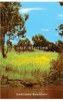 Our Stories are Our Survival