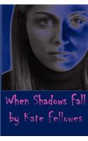 When Shadows Fall