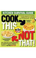 Cook This, Not That! Kitchen Survival Guide