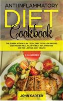 Anti Inflammatory Diet Cookbook: The 3 Week Action Plan - 120+ Easy to Follow Recipes and Proven Meal Plan to Beat Inflammation and for Lasting Body Health(1 Anti Inflammatory Diet)