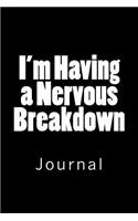 I'm Having a Nervous Breakdown: Journal, 150 lined pages, softcover, 6" x 9"