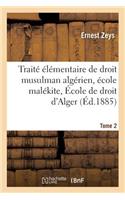 Traité Élémentaire de Droit Musulman Algérien École Malékite. Tome 2