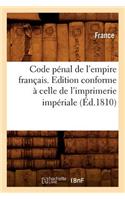 Code Pénal de l'Empire Français . Edition Conforme À Celle de l'Imprimerie Impériale (Éd.1810): (Sciences Sociales)