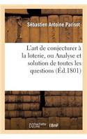 L'Art de Conjecturer À La Loterie, Ou Analyse Et Solution de Toutes Les Questions